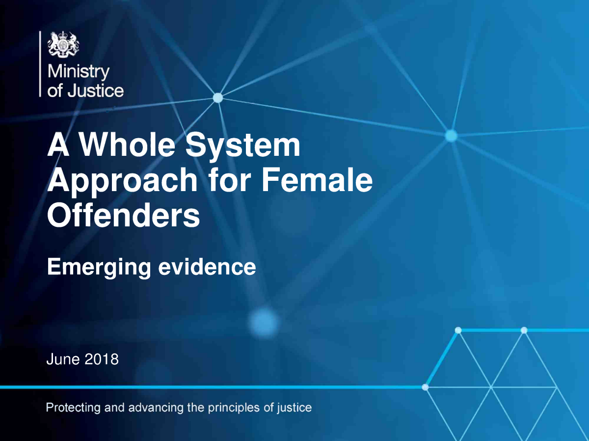 Female Offender Strategy. June 2018 - Additional Document, A Whole System Approach for Female Offenders Emerging evidence