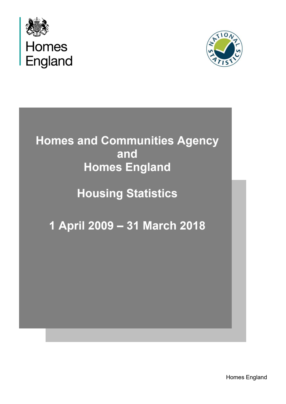 Homes and Communities Agency and Homes England. Housing Statistics 1 April 2009 - 31 March 2018