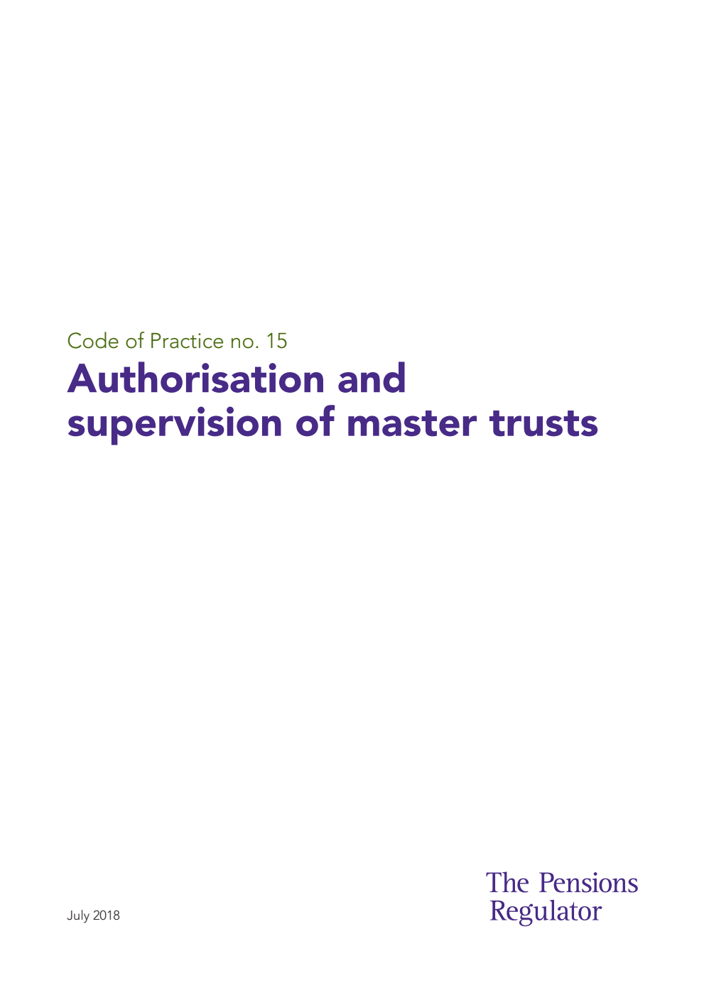 The Pensions Regulator Code of Practice no. 15 Authorisation and supervision of master trusts. 2 July 2018
