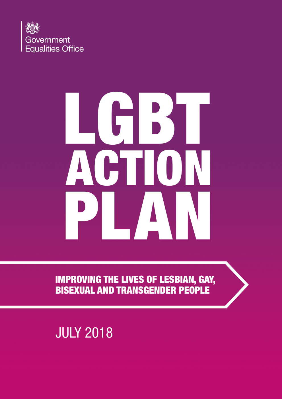 LGBT Action Plan: Improving the lives of Lesbian, Gay, Bisexual and Transgender people. July 2018