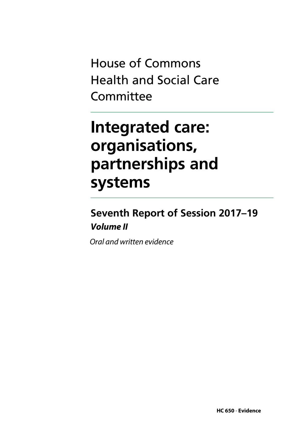 Health and Social Care Committee 7th Report. Integrated care: organisations, partnerships and systems Volume 2. Oral and written evidence