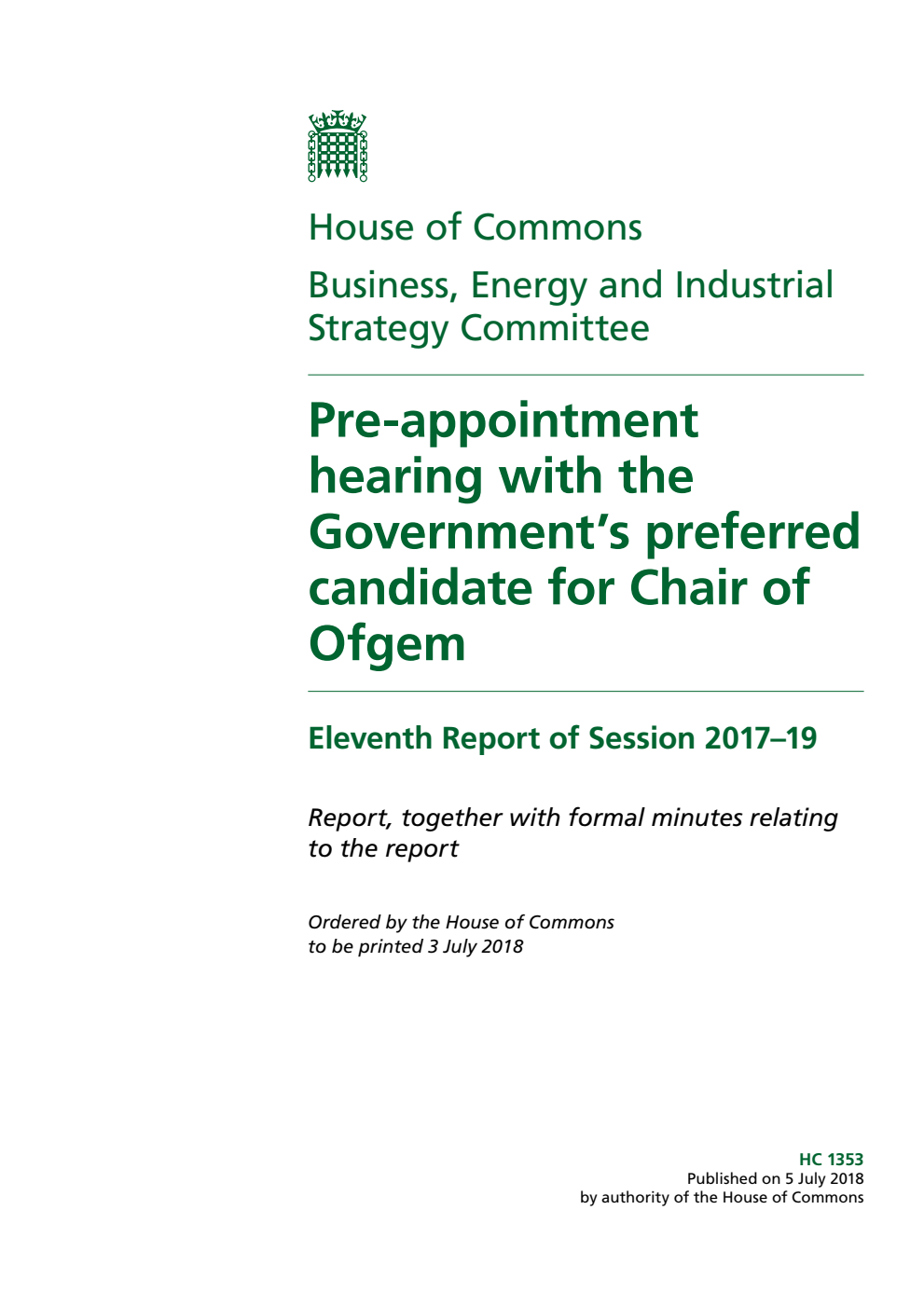 Business, Energy and Industrial Strategy Committee 11th Report. Pre-appointment hearing with the Government’s preferred candidate for Chair of Ofgem Volume 1. Report