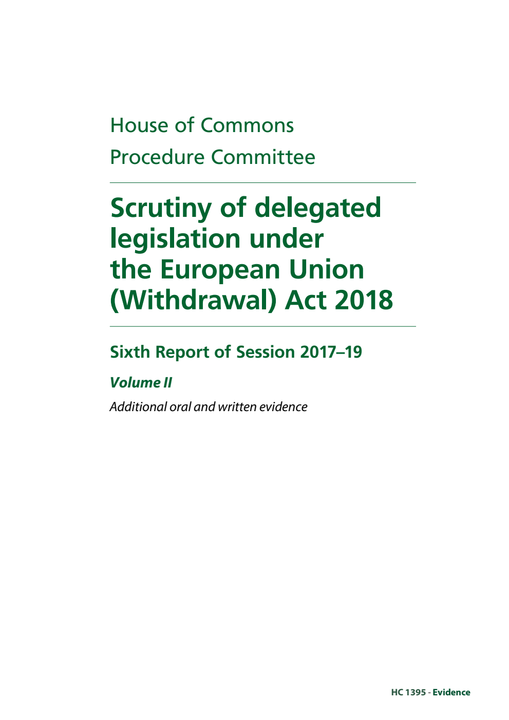 Procedure Committee 6th Report. Scrutiny of delegated legislation under the European Union (Withdrawal) Act 2018 Volume 2. Oral and written evidence