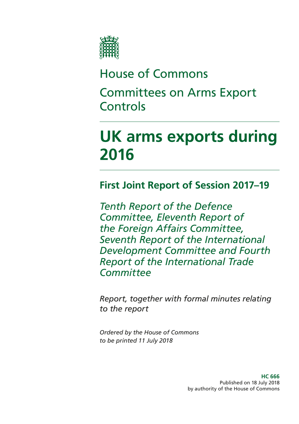 Arms Export Controls Committee 1st Joint Report of the Defence Committee 10th Report, Foreign Affairs Committee 11th Report,  International Development Committee 7th Report and International Trade Committee 4th Report. UK arms exports during 2016 Volume 1. Report