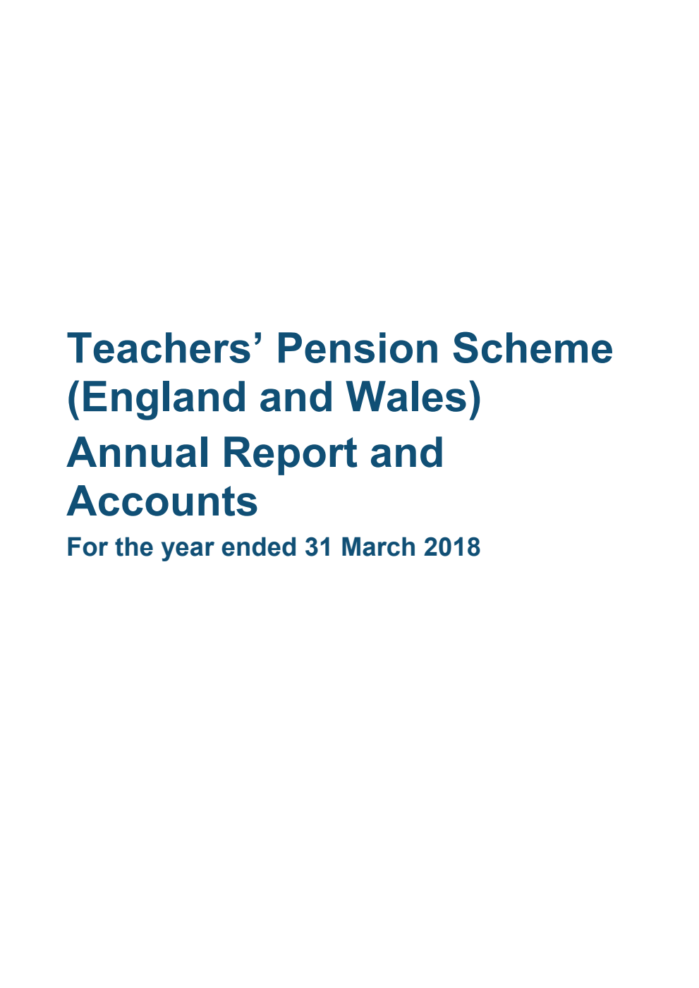 Teachers’ Pension Scheme (England and Wales) Annual Report and Accounts For the year ended 31 March 2018
