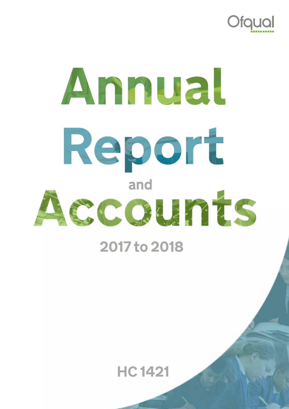 Office of Qualifications and Examinations Regulation (Ofqual) Annual Report and Accounts 2017−18 (for the year ended 31 March 2018)
