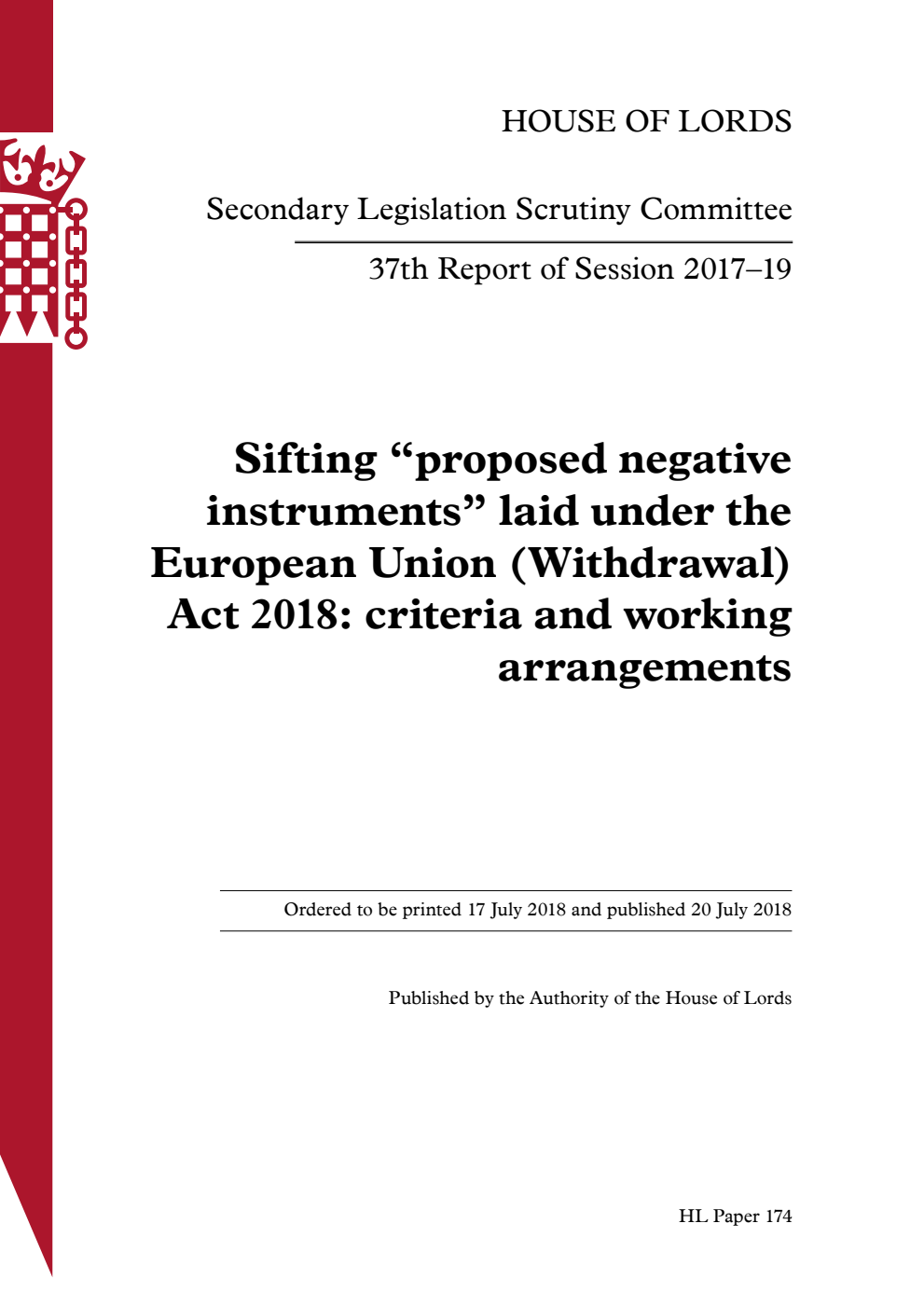 Secondary Legislation Scrutiny Committee 37th Report. Sifting “proposed negative instruments” laid under the European Union (Withdrawal) Act 2018: criteria and working arrangements Volume 1. Report