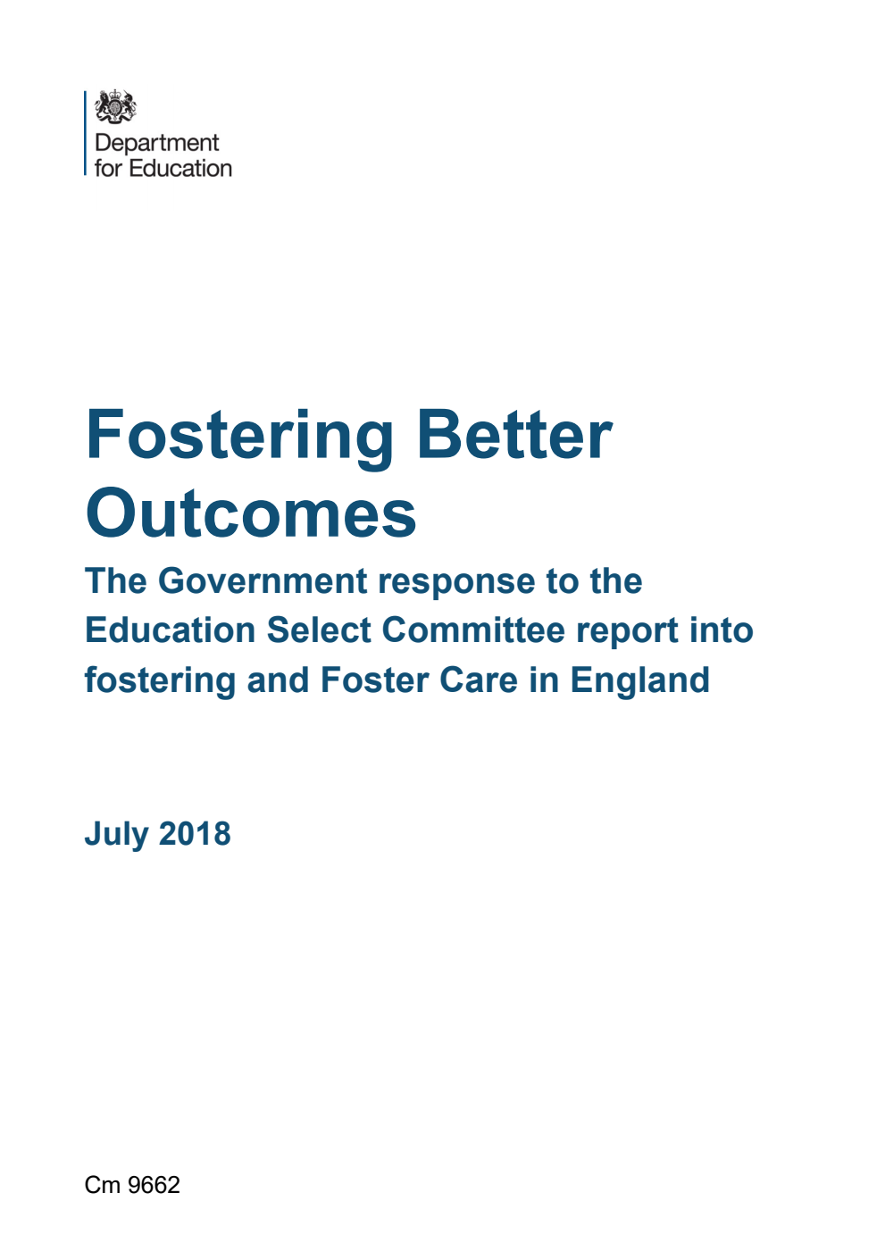 Fostering Better Outcomes The Government response to the Education Select Committee report into fostering and Foster Care in England July 2018
