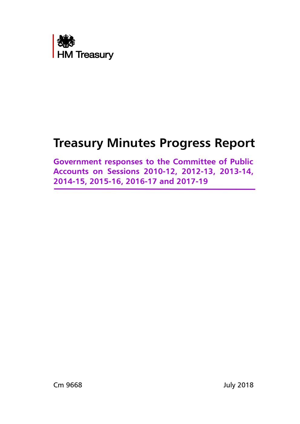 Treasury Minutes Progress Report. Government responses to the Committee of Public Accounts on Sessions 2010-12, 2012-13, 2013-14, 2014-15, 2015-16, 2016-17 and 2017-19