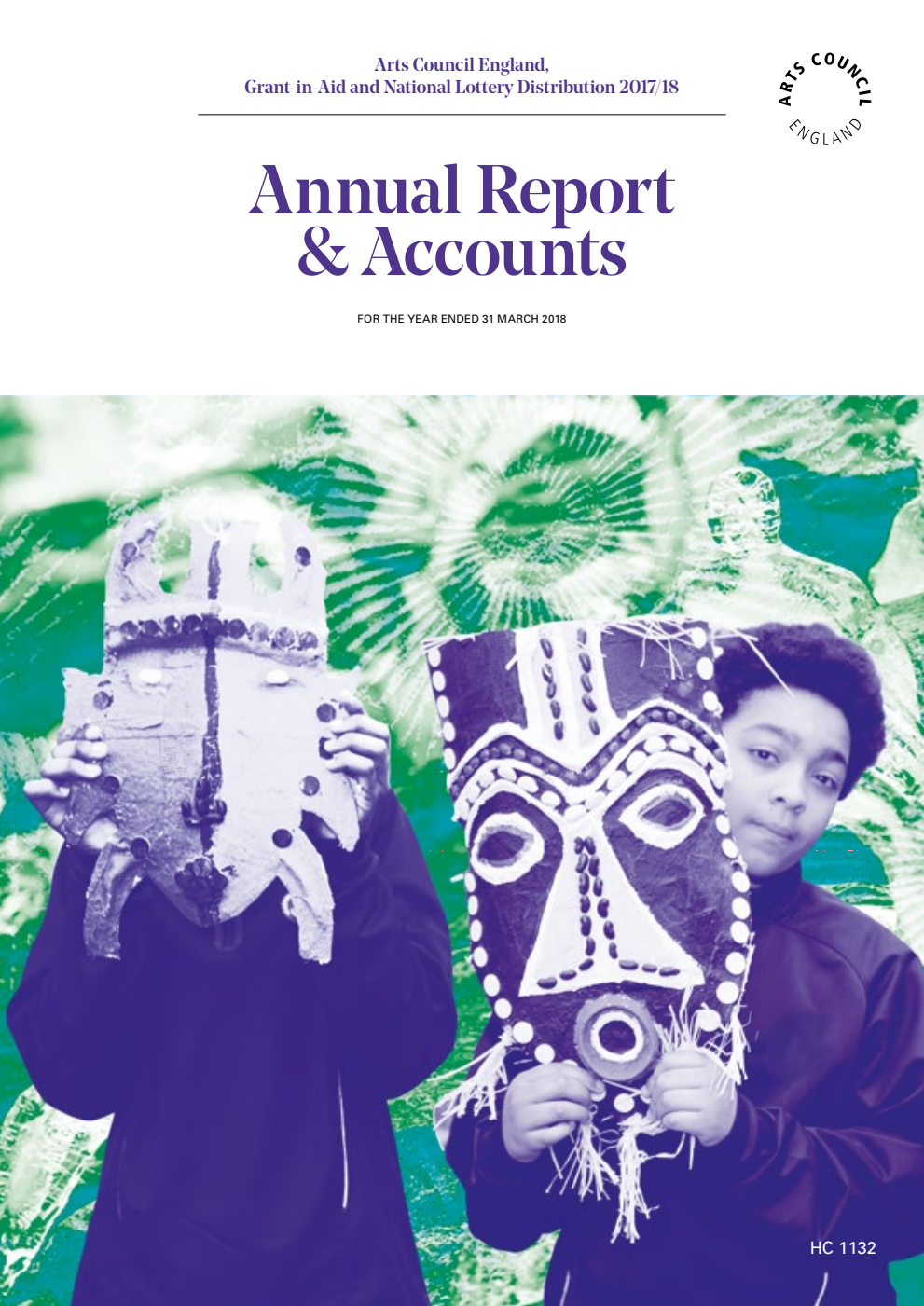 Arts Council England Grant-in-Aid and National Lottery Distribution Annual Report and Accounts for the year ended 31 March 2018