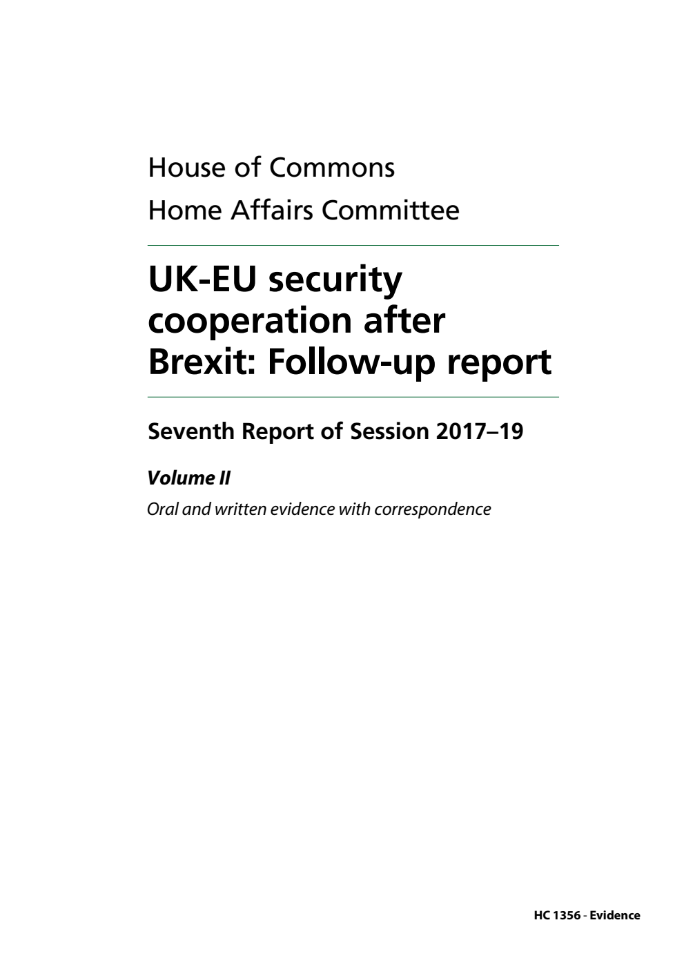 Home Affairs Committee 7th Report. UK-EU security cooperation after Brexit: Follow-up report Volume 2. Oral and written evidence with correspondence