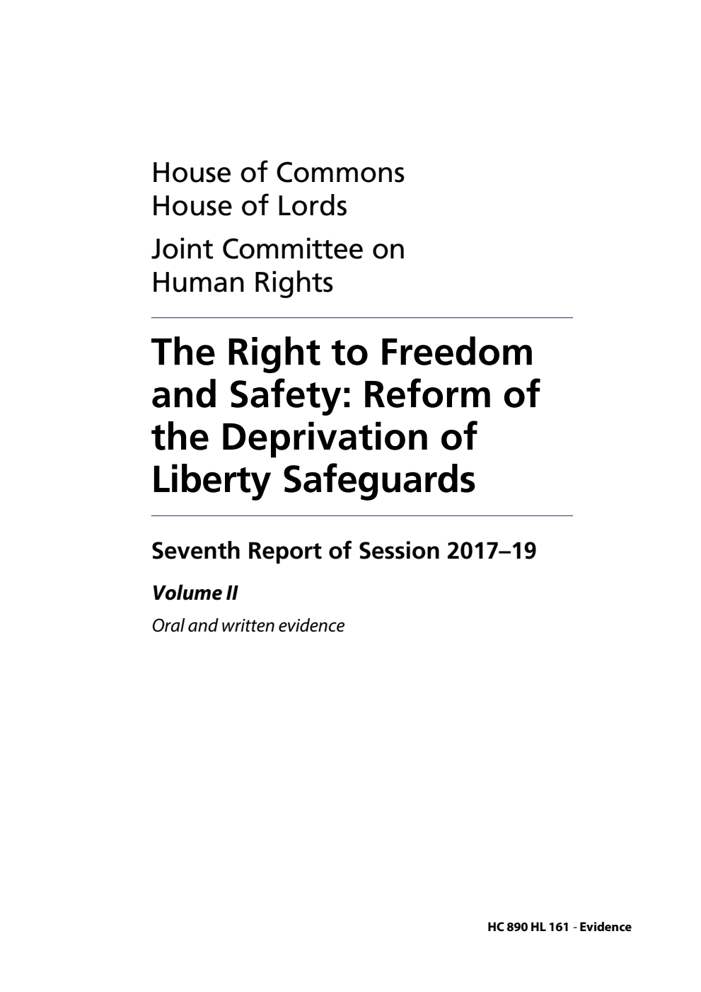 Human Rights Joint Committee 7th Report. The Right to Freedom and Safety: Reform of the Deprivation of Liberty Safeguards Volume 2. Oral and written evidence