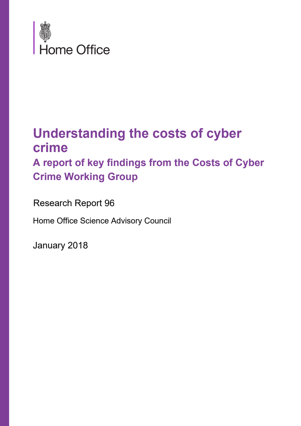 Home Office Research Report 96. Understanding the costs of Cyber Crime. A report of key findings from the Costs of Cyber Crime Working Group