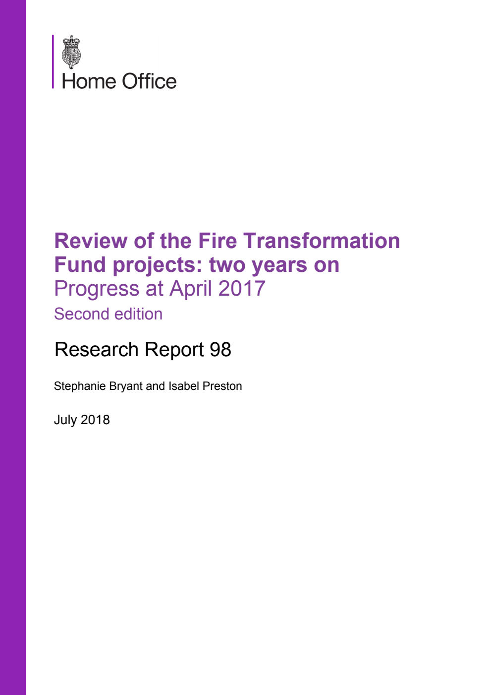 Home Office Research Report 98. Review of the Fire Transformation Fund projects: two years on Progress at April 2017. Second edition.