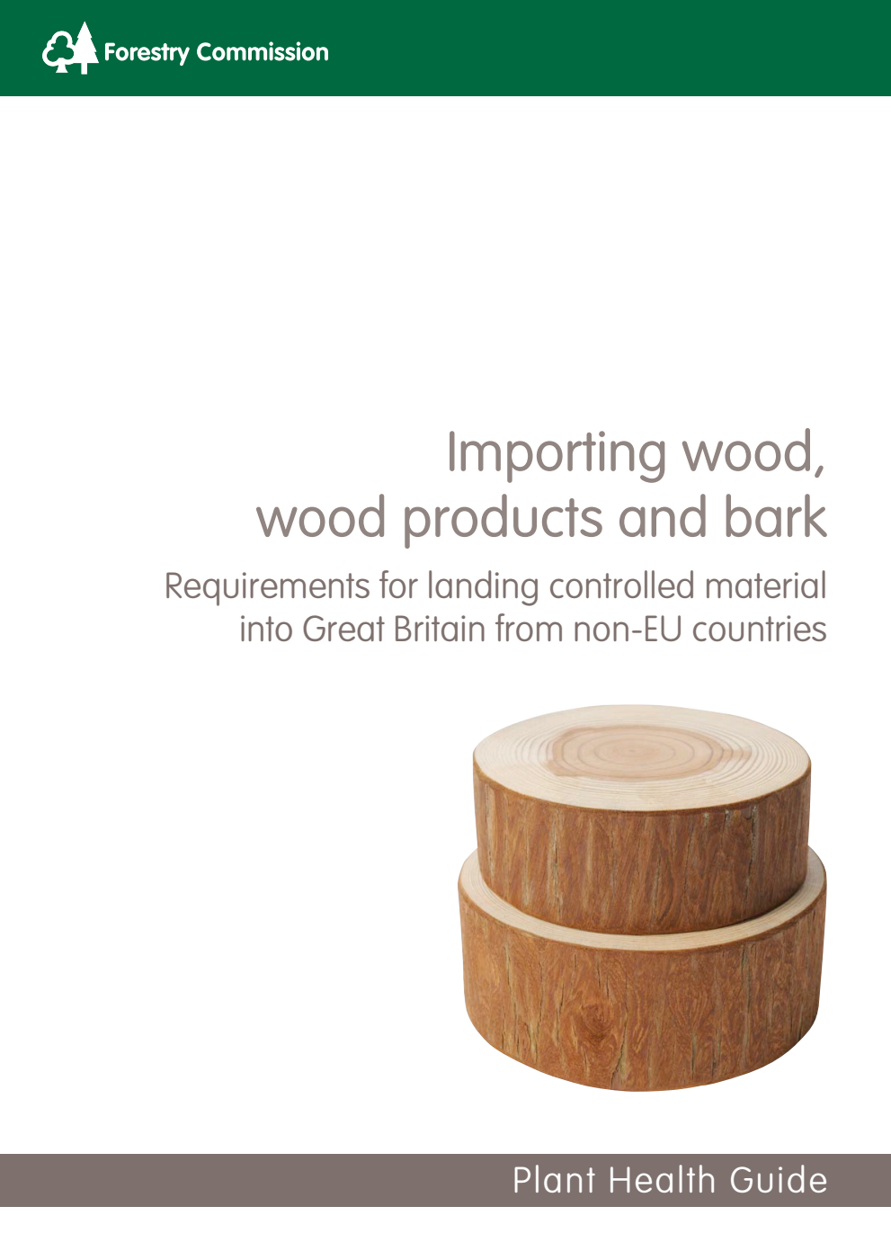 Forestry Commission Plant Health Guide: Importing wood, wood products and bark. Requirements for landing controlled material into Great Britain from non-EU countries