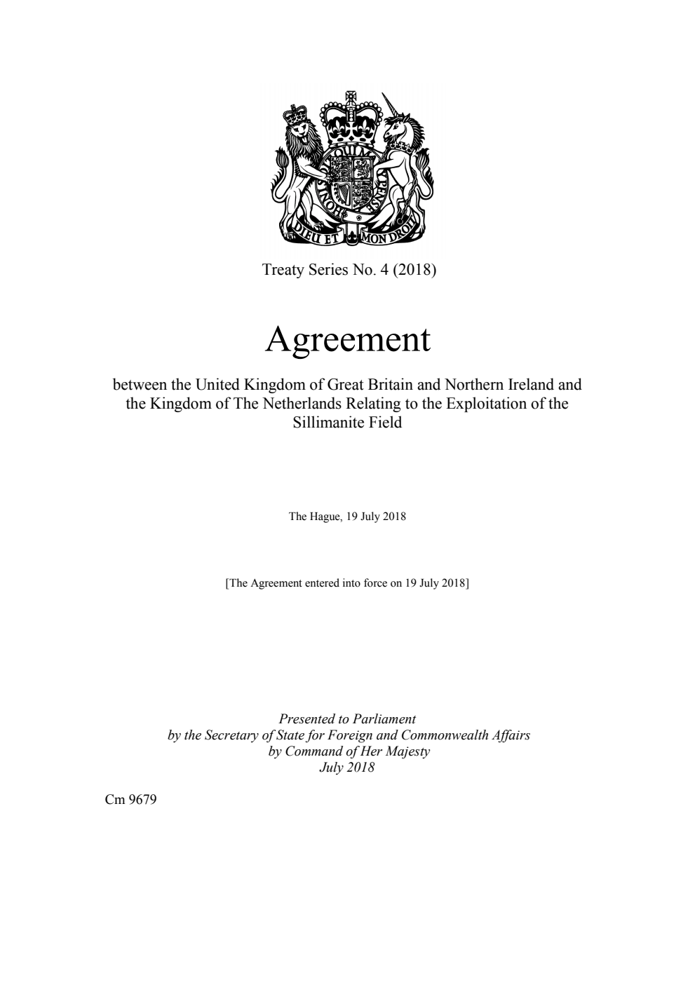 Treaty Series No. 4 (2018) Agreement between the United Kingdom of Great Britain and Northern Ireland and the Kingdom of The Netherlands Relating to the Exploitation of the Sillimanite Field. The Hague, 19 July 2018