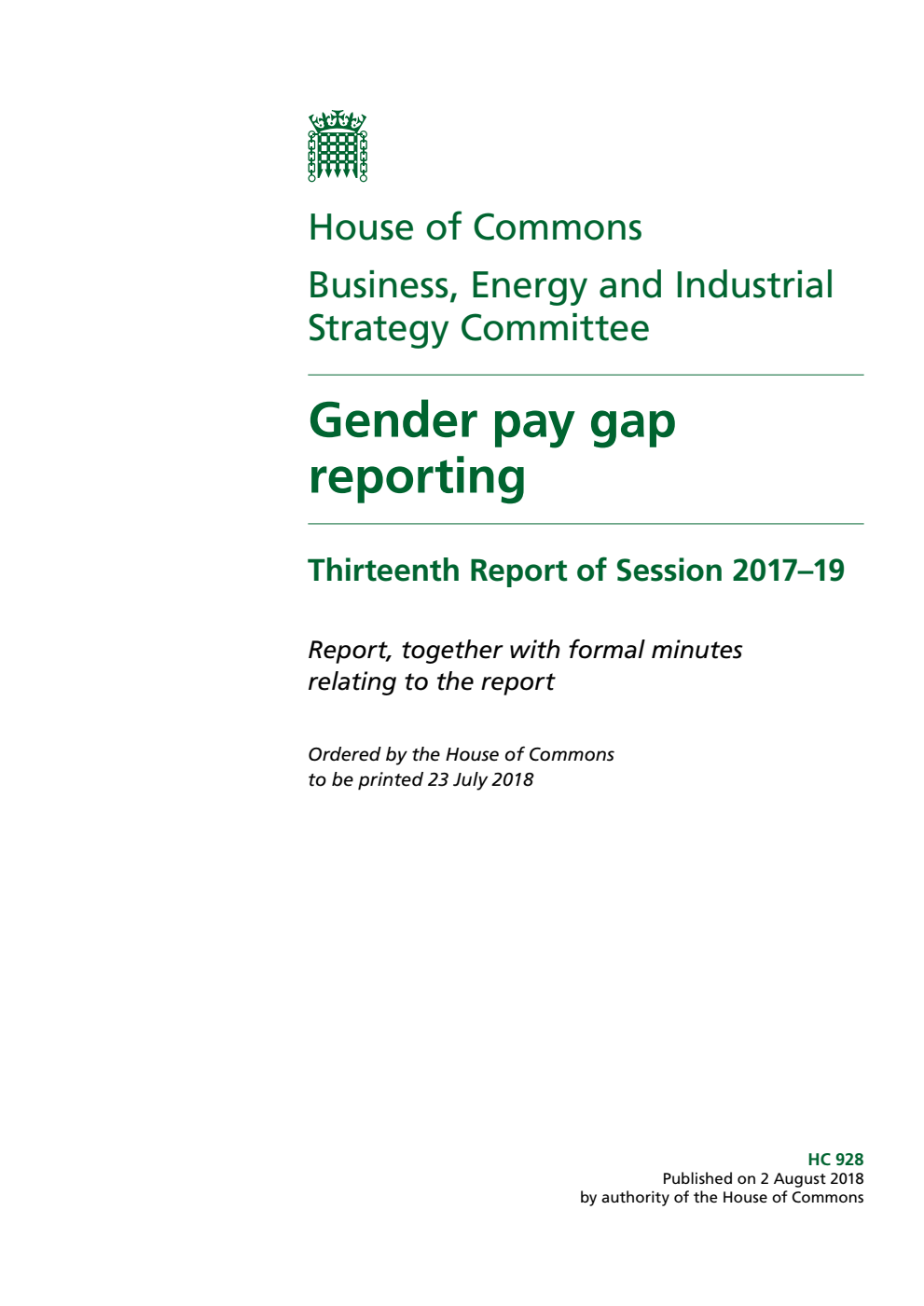 Business, Energy and Industrial Strategy Committee 13th Report. Gender pay gap reporting Volume 1. Report