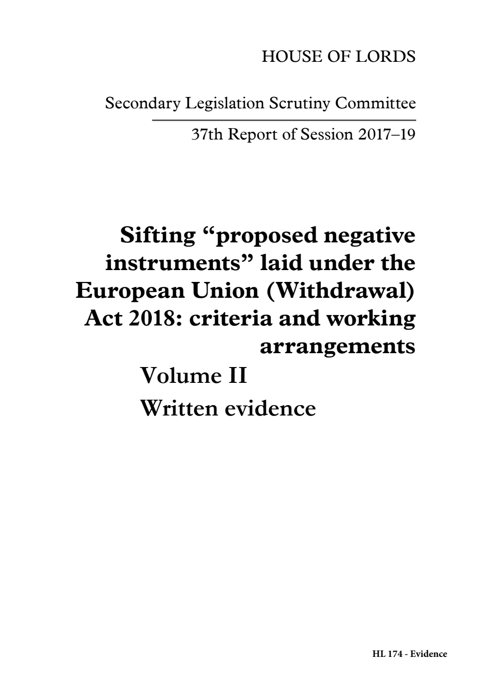 Secondary Legislation Scrutiny Committee 37th Report. Sifting “proposed negative instruments” laid under the European Union (Withdrawal) Act 2018: criteria and working arrangements Volume 2. Written evidence