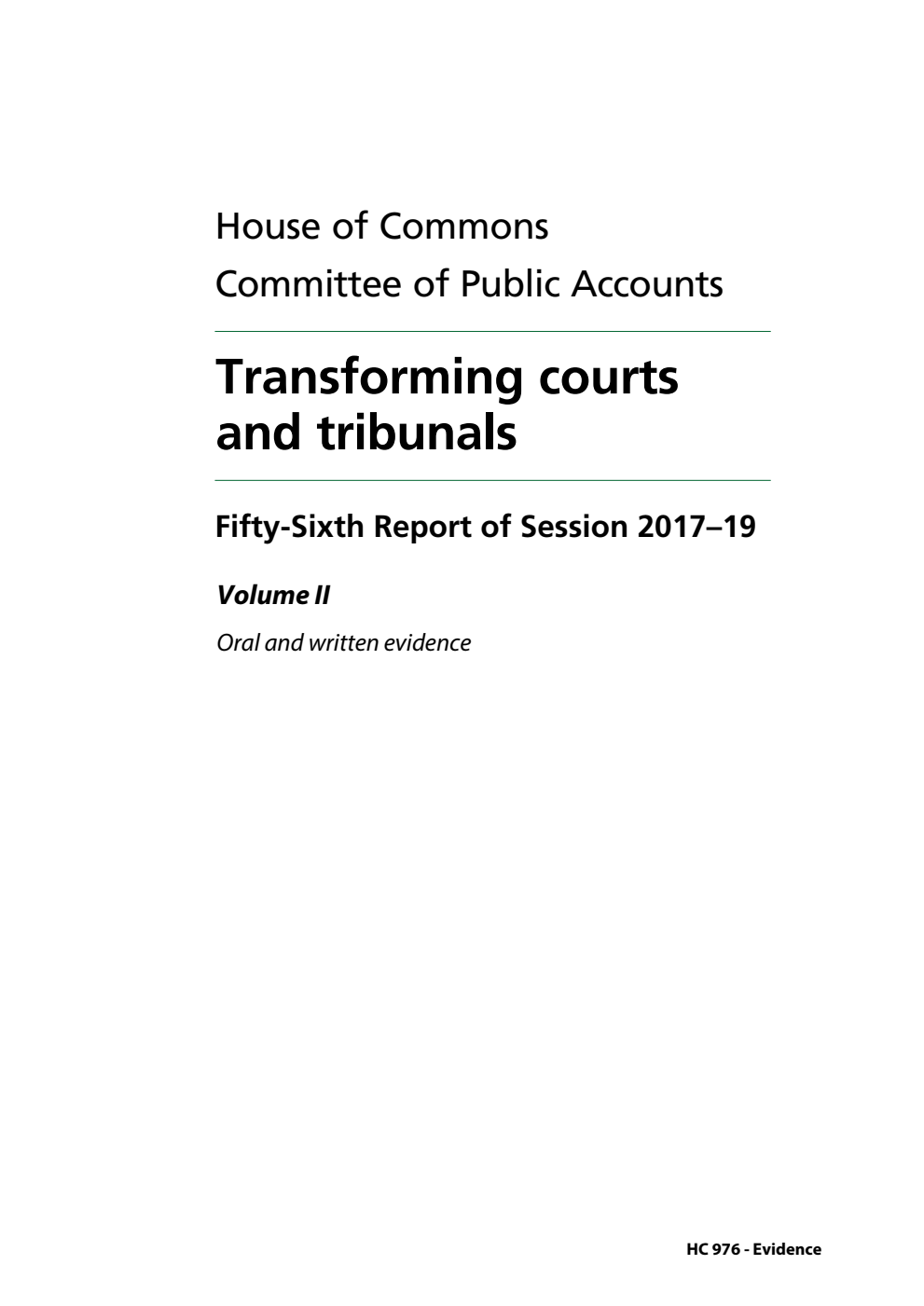 Public Accounts Committee 56th Report. Transforming courts and tribunals Volume 2. Oral and written evidence