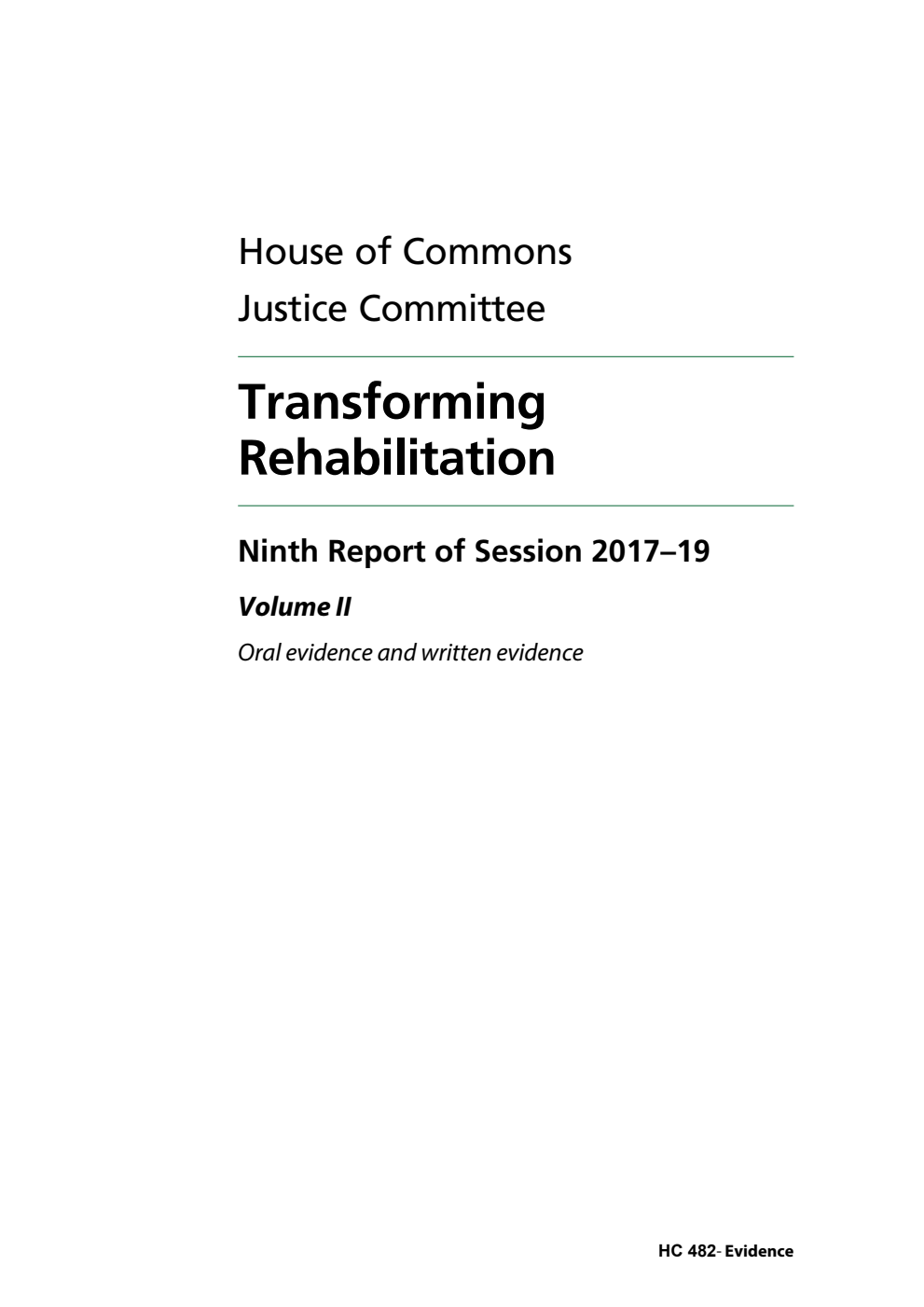 Justice Committee 9th Report. Transforming Rehabilitation Volume 2. Oral and written evidence