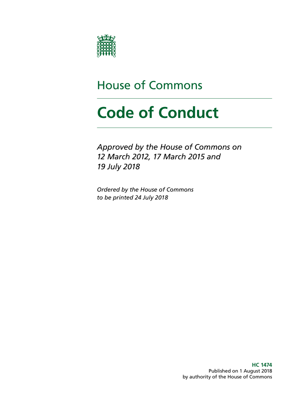 House of Commons. The Code of Conduct. Approved by the House of Commons on 12 March 2012, 17 March 2015 and 19 July 2018