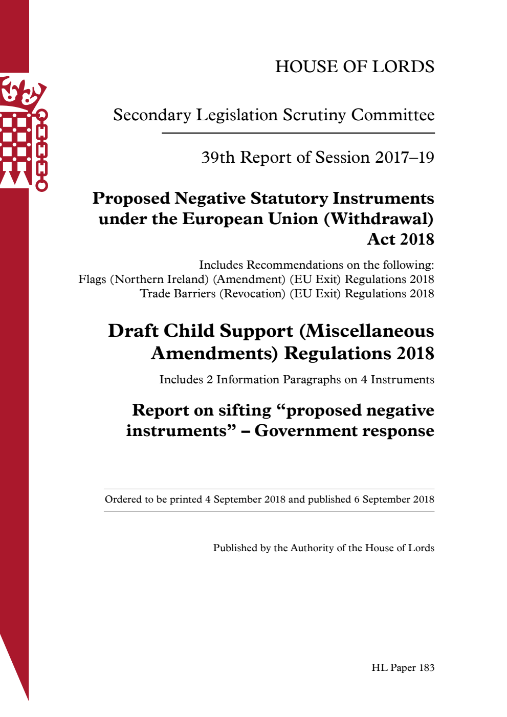 Secondary Legislation Scrutiny Committee 39th Report. Proposed Negative Statutory Instruments under the European Union (Withdrawal) Act 2018. Draft Child Support (Miscellaneous Amendments) Regulations 2018. Report on sifting “proposed negative instruments” – Government response