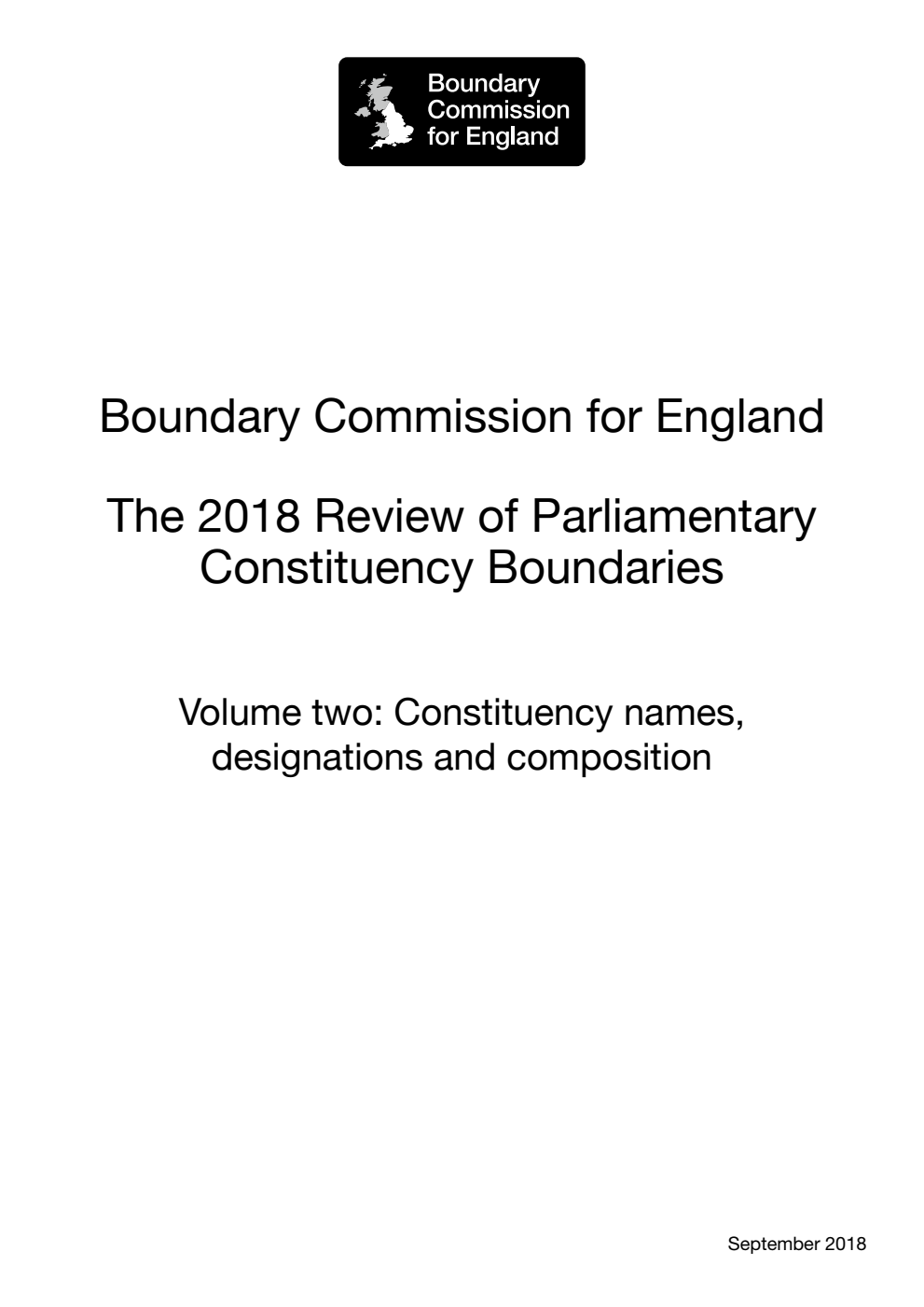 Boundary Commission for England. The 2018 Review of Parliamentary Constituency Boundaries Volume two: Constituency names, designations and composition