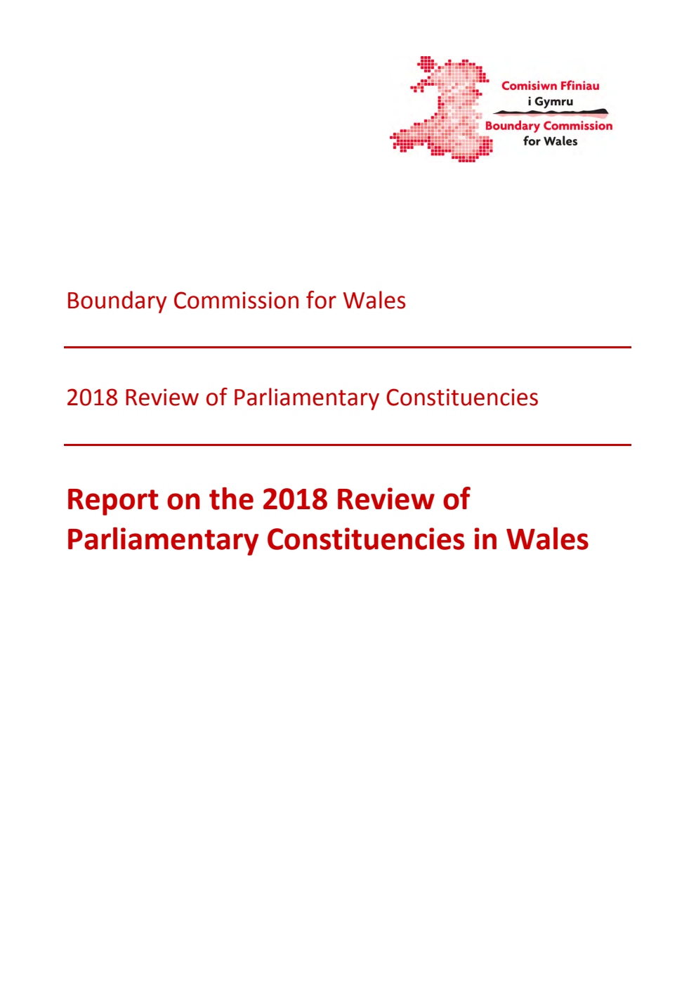 Boundary Commission for Wales. The 2018 Review of Parliamentary Constituency Boundaries. Report on the 2018 Review of Parliamentary Constituencies in Wales