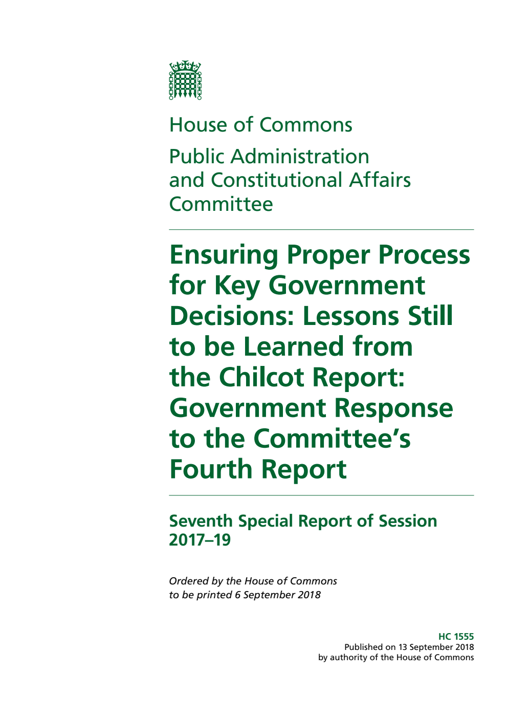 Public Administration and Constitutional Affairs Committee 7th Special Report. Ensuring Proper Process for Key Government Decisions: Lessons Still to be Learned from the Chilcot Report: Government Response to the Committee’s Fourth Report