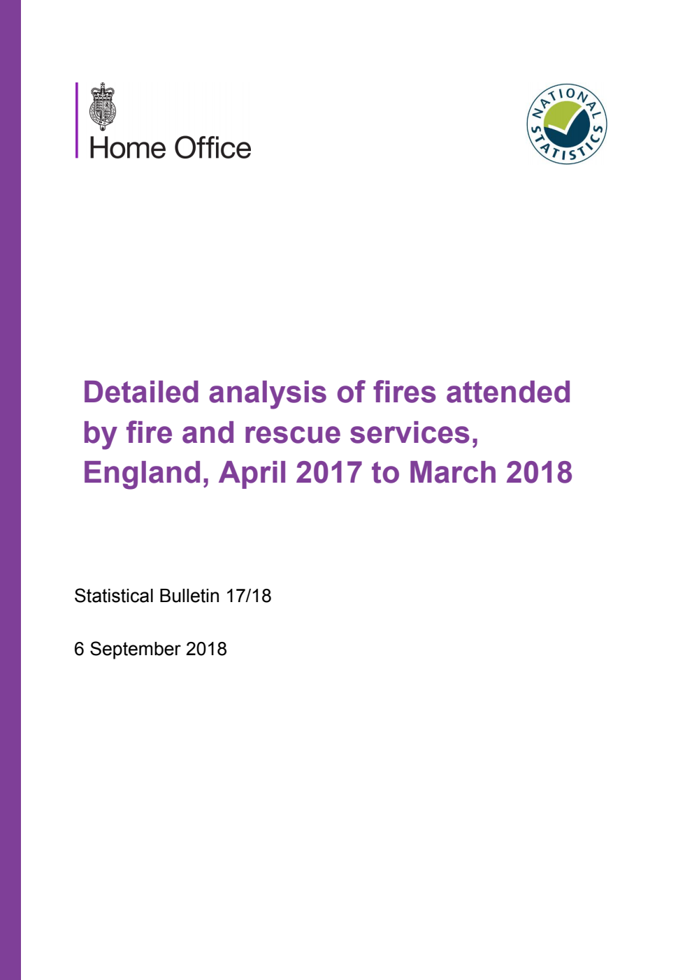Home Office Statistical Bulletin 17/18 Detailed analysis of fires attended by fire and rescue services, England, April 2017 to March 2018