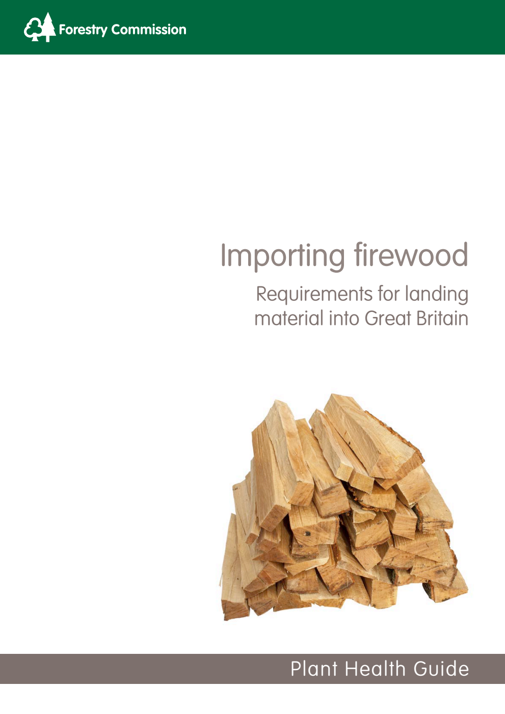 Forestry Commission Plant Health Guide: Importing firewood: Requirements for landing material into Great Britain