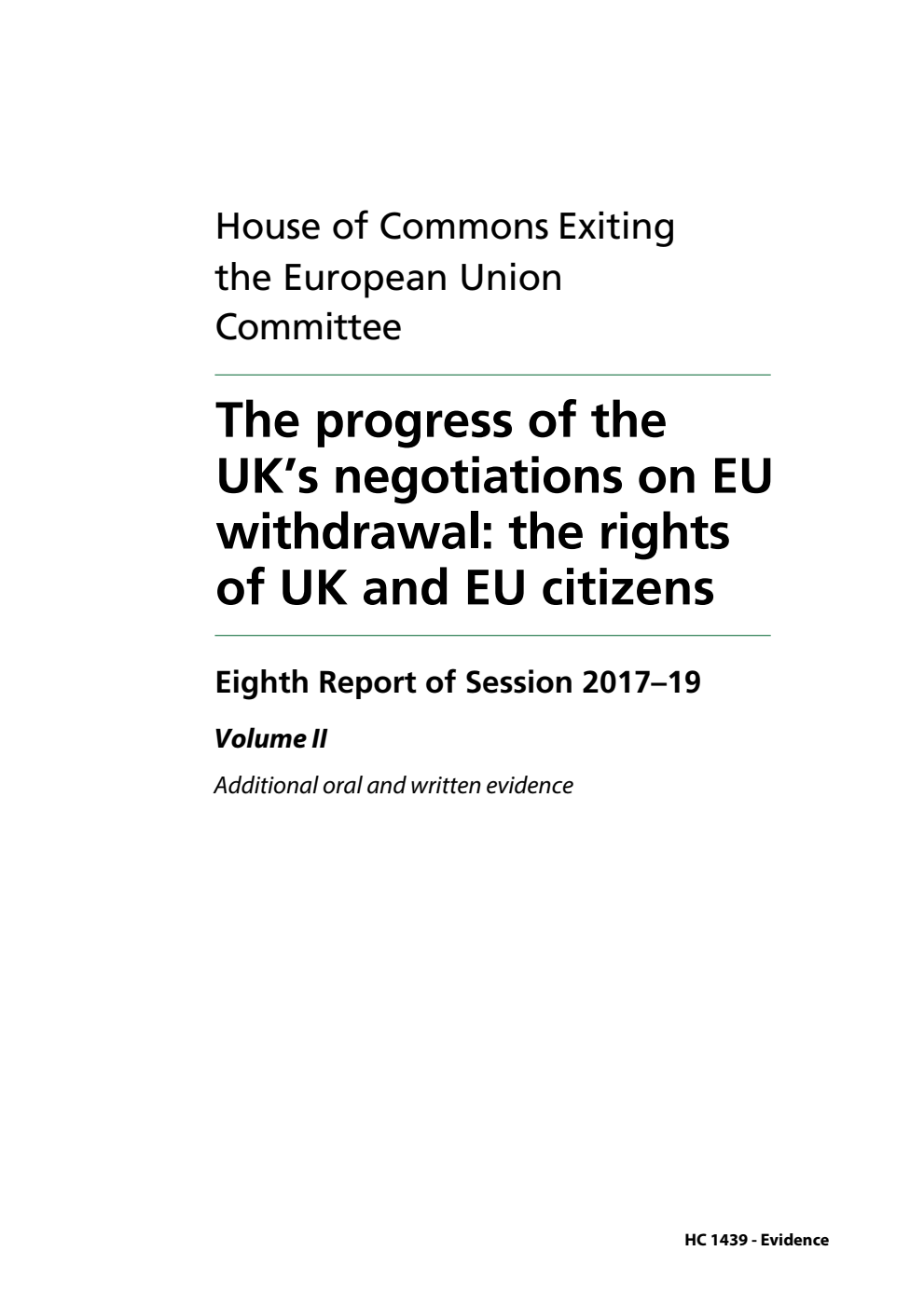 Exiting the European Union Committee 8th Report. The progress of the UK’s negotiations on EU withdrawal: the rights of UK and EU citizens Volume 2. Additional oral and written evidence