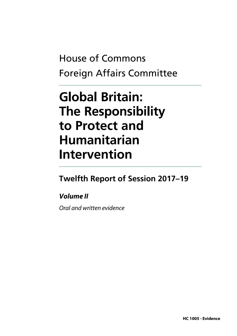 Foreign Affairs Committee 12th Report. Global Britain: The Responsibility to Protect and Humanitarian Intervention Volume 2. Oral and written evidence