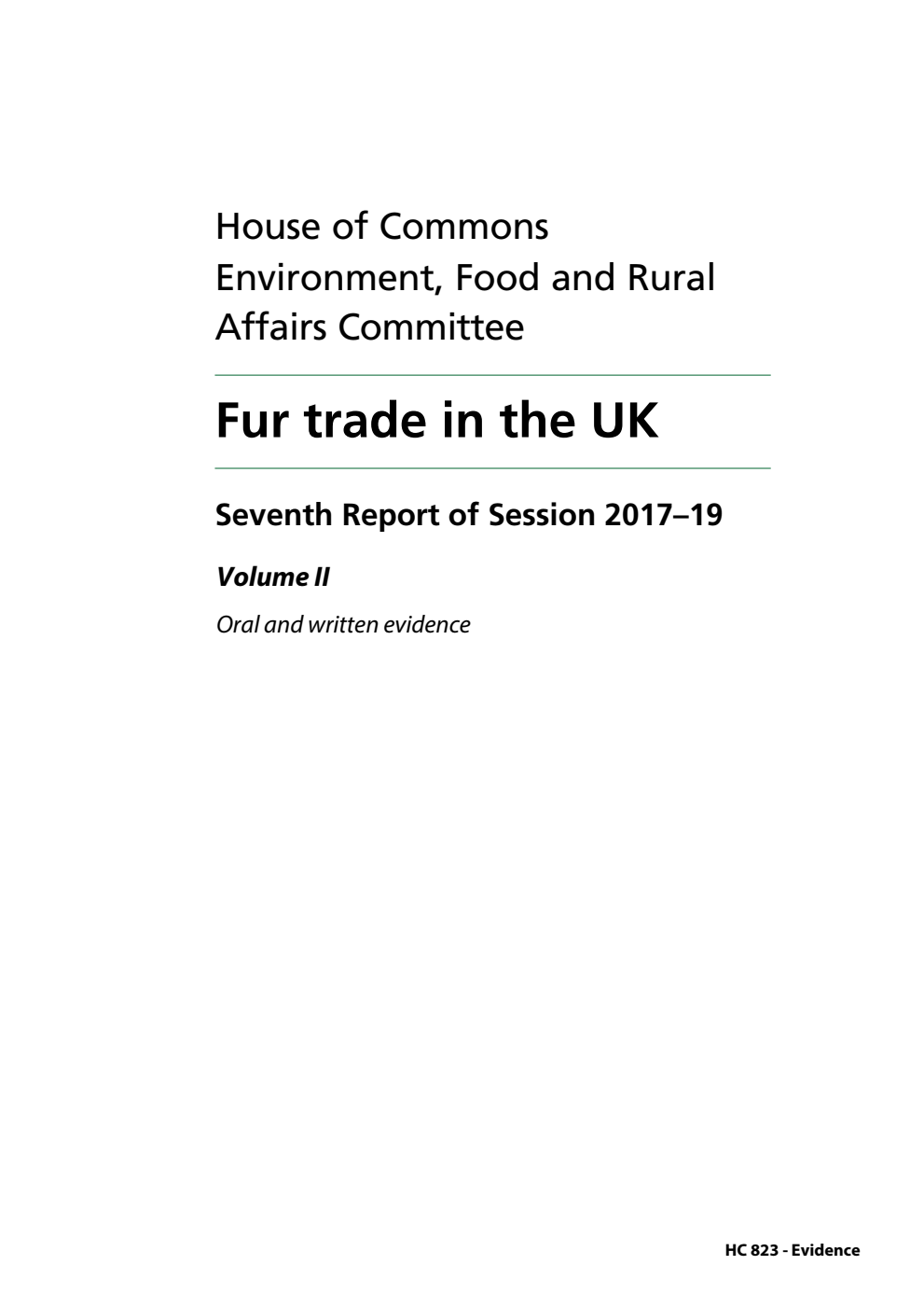 Environment, Food and Rural Affairs Committee 7th Report. Fur trade in the UK Volume 2. Oral and written evidence