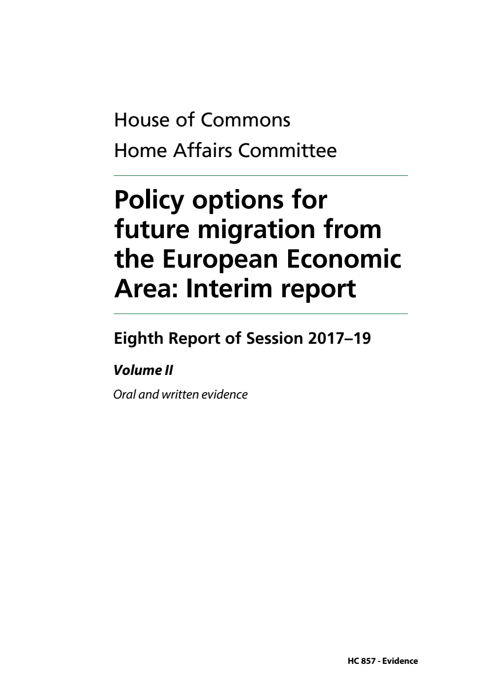 Home Affairs Committee 8th Report. Policy options for future migration from the European Economic Area: Interim report Volume 2. Oral and written evidence