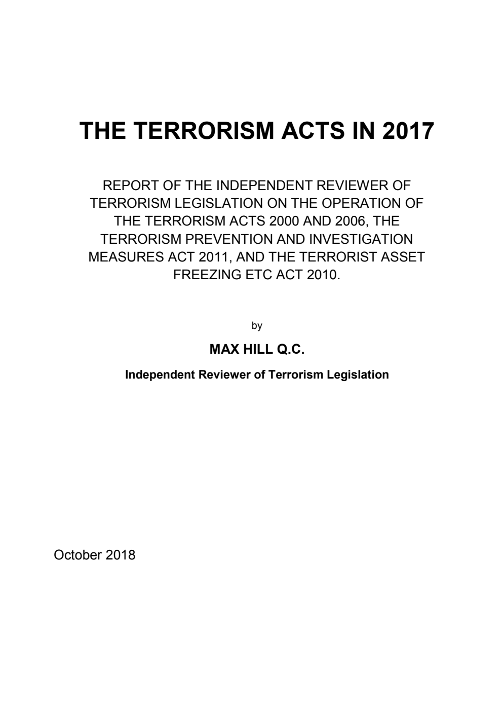 The Terrorism Acts in 2017: Report of the Independent Reviewer of Terrorism Legislation on the Operation of the Terrorism Acts 2000 and 2006 by Max Hill Q.C. (Independent Reviewer of Terrorism Legislation)
