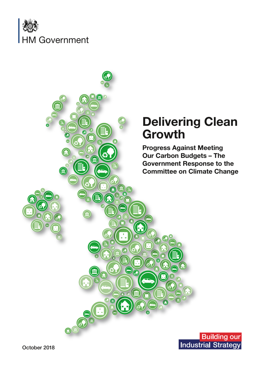 Delivering Clean Growth. Progress Against Meeting Our Carbon Budgets – The Government Response to the Committee on Climate Change