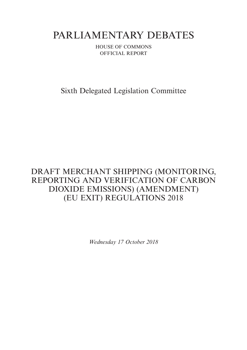6th Delegated Legislation Committee 17 October 2018: Draft Merchant Shipping (Monitoring, Reporting and Verification of Carbon Dioxide Emissions) (Amendment) (EU Exit) Regulations 2018