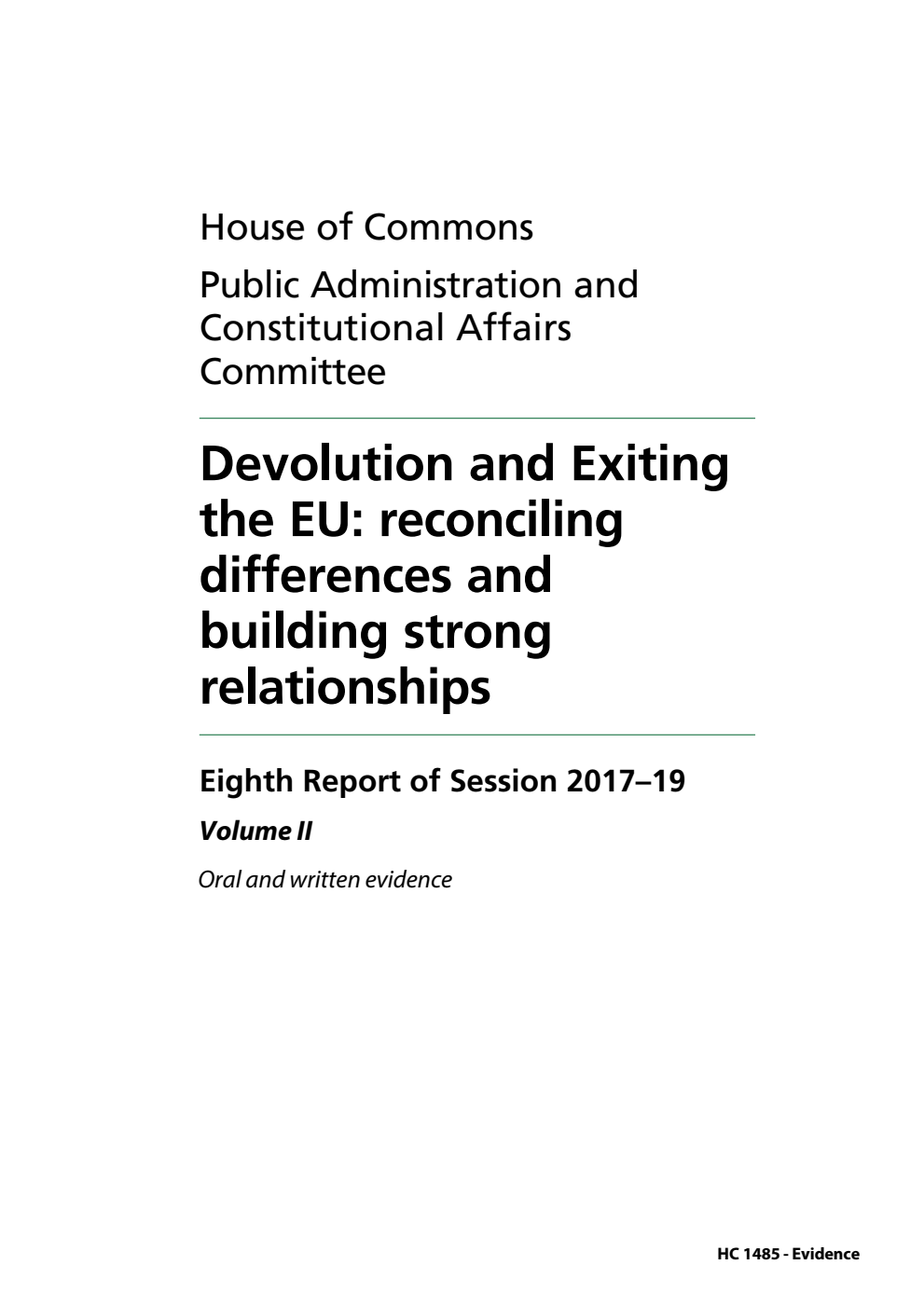Public Administration and Constitutional Affairs Committee 8th Report. Devolution and Exiting the EU: reconciling differences and building strong relationships Volume 2. Oral and written evidence