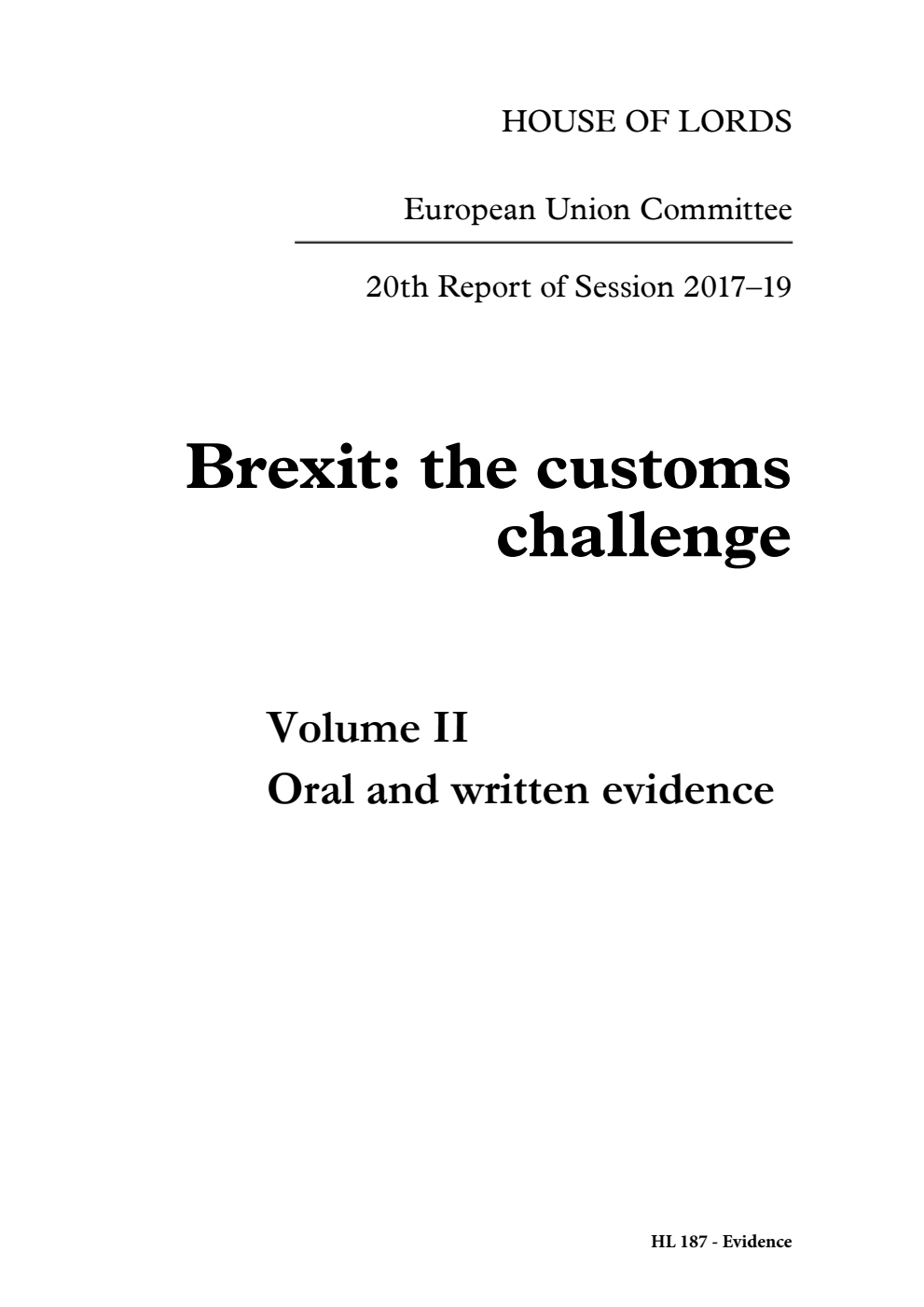 European Union Committee 20th Report. Brexit: the customs challenge Volume 2. Oral and written evidence