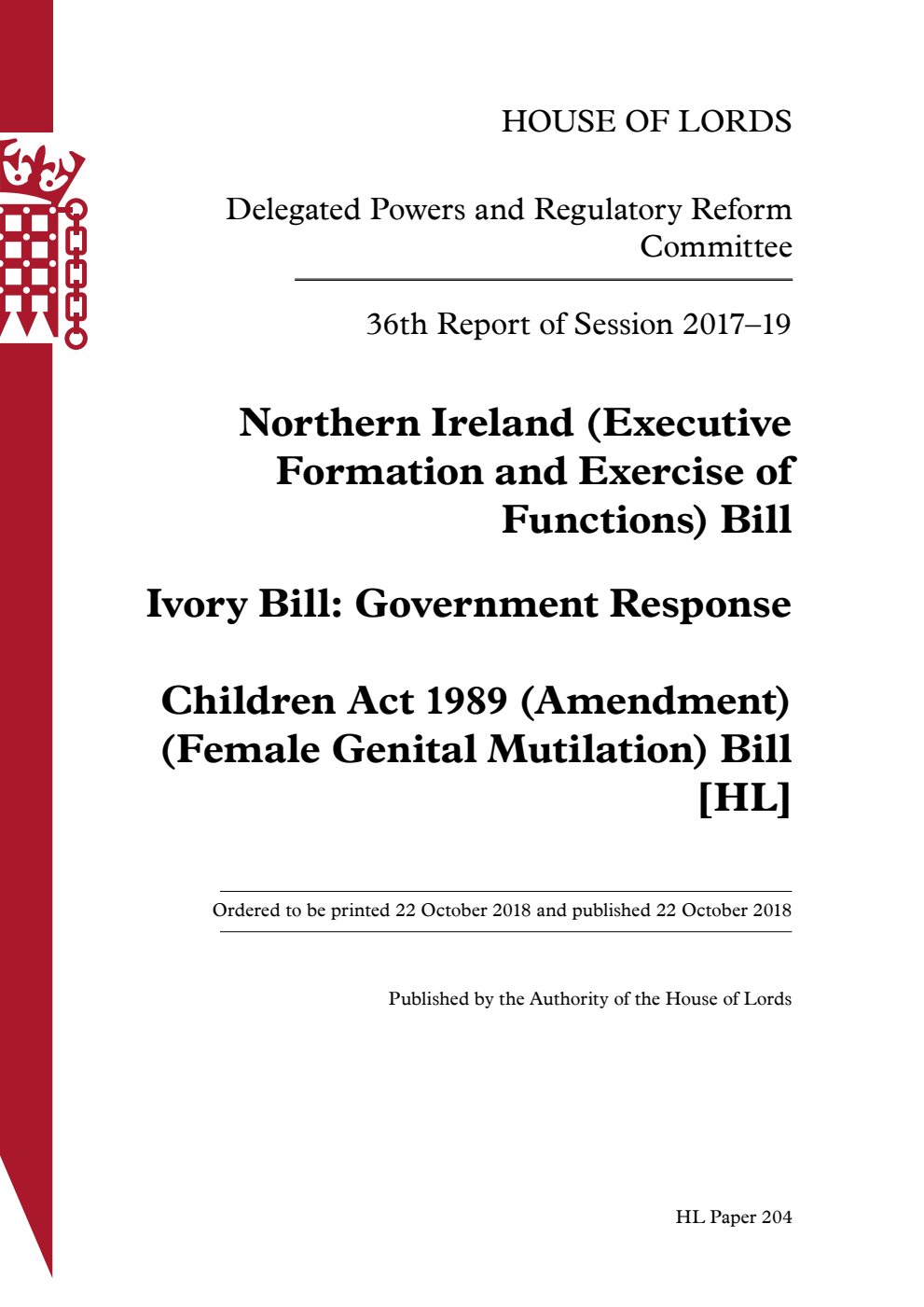 Delegated Powers and Regulatory Reform Committee 36th Report. Northern Ireland (Executive Formation and Exercise of Functions) Bill. Ivory Bill: Government Response. Children Act 1989 (Amendment) (Female Genital Mutilation) Bill [HL]