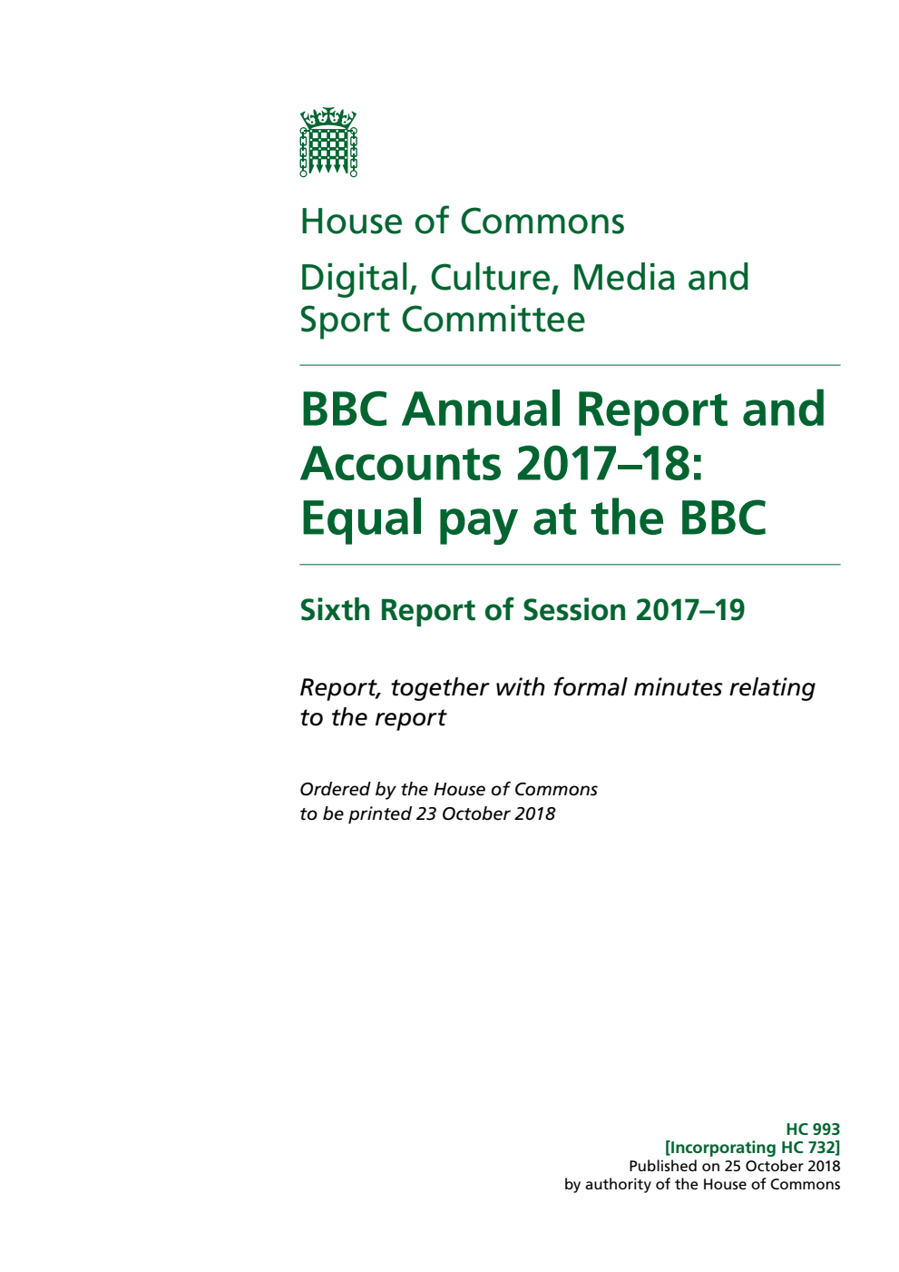 Digital, Culture, Media and Sport Committee 6th Report. BBC Annual Report and Accounts 2017–18: Equal pay at the BBC Volume 1. Report