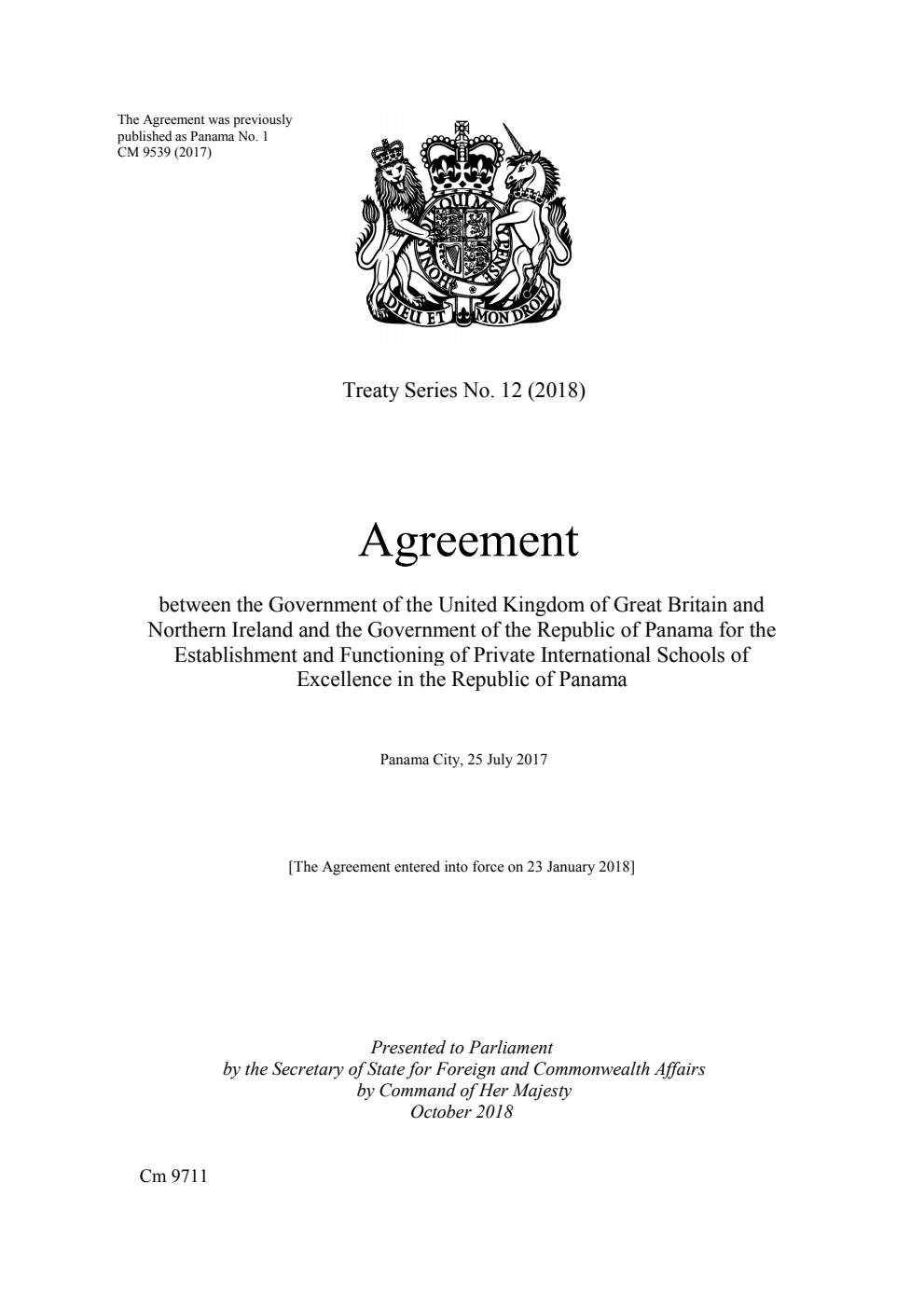 Treaty Series No.12 (2018). Agreement between the Government of the United Kingdom of Great Britain and Northern Ireland and the Government of the Republic of Panama for the Establishment and Functioning of Private International Schools of Excellence in the Republic of Panama. Panama City, 25 July 2017