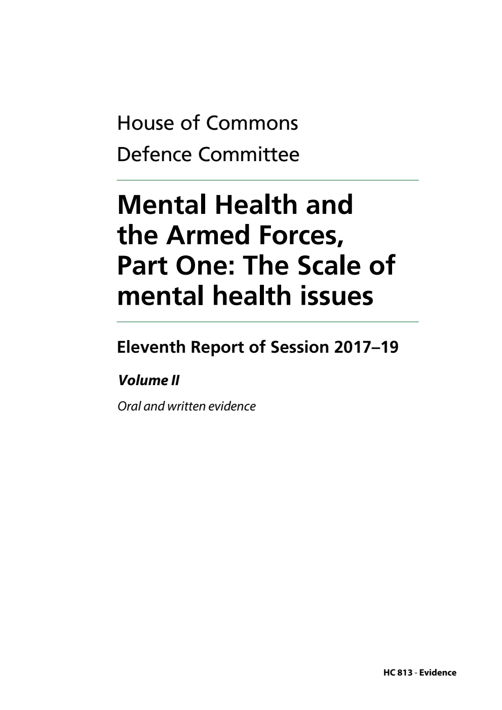Defence Committee 11th Report. Mental Health and the Armed Forces, Part One: The Scale of mental health issues Volume 2. Oral and written evidence