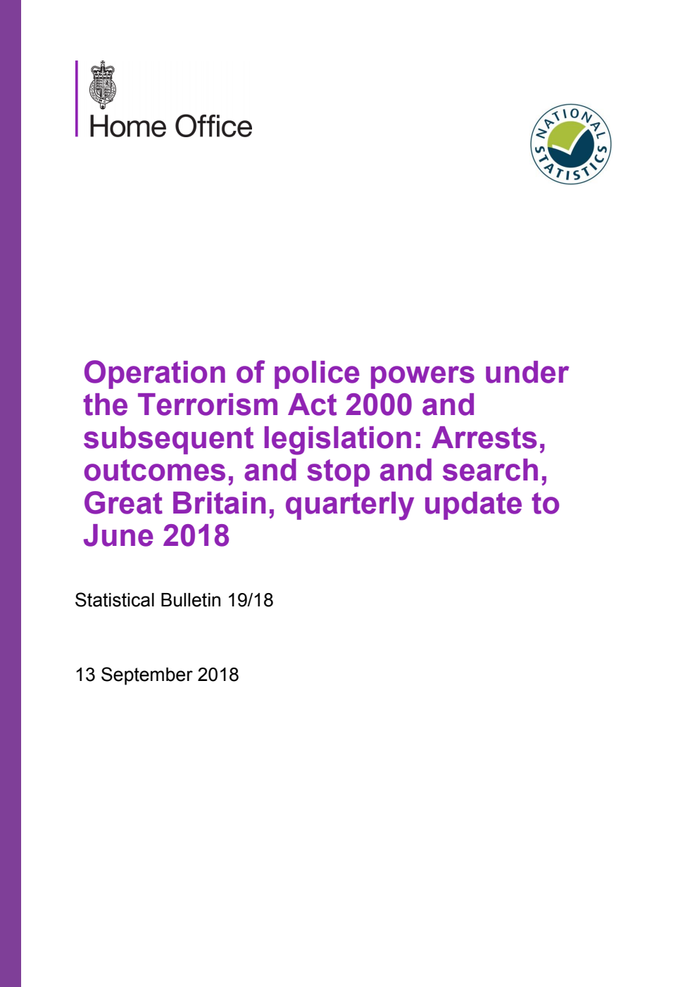 Home Office Statistical Bulletin 19/18 Operation of police powers under the Terrorism Act 2000 and subsequent legislation: Arrests, outcomes, and stop and search, Great Britain, quarterly update to June 2018