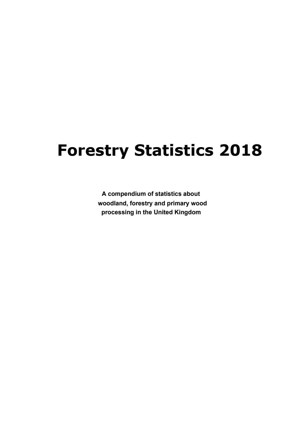 Forestry Statistics 2018: A compendium of statistics about woodland, forestry and primary wood processing in the United Kingdom