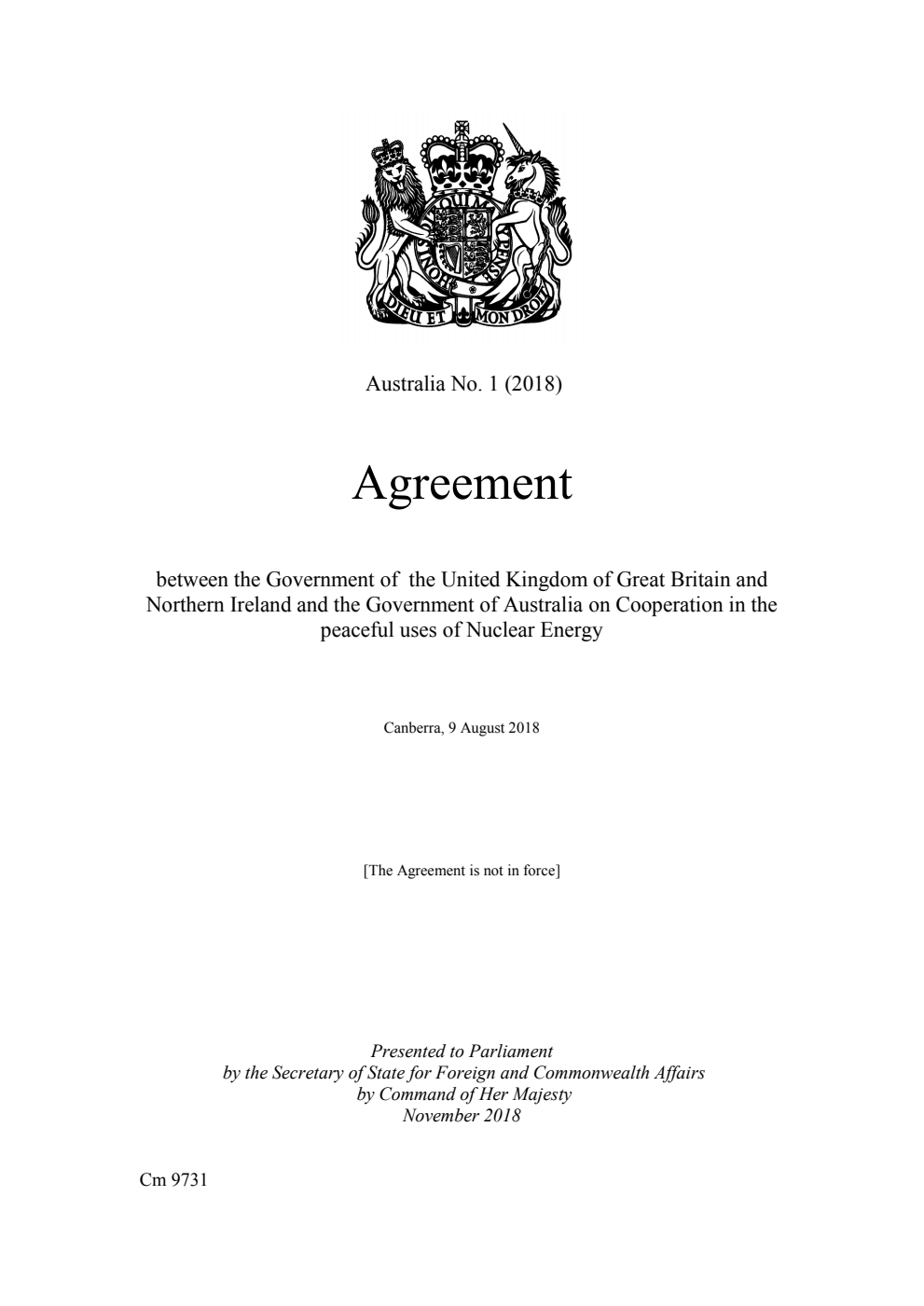 Australia No. 1 (2018) Agreement between the Government of the United Kingdom of Great Britain and Northern Ireland and the Government of Australia on Cooperation in the peaceful uses of Nuclear Energy. Canberra, 9 August 2018
