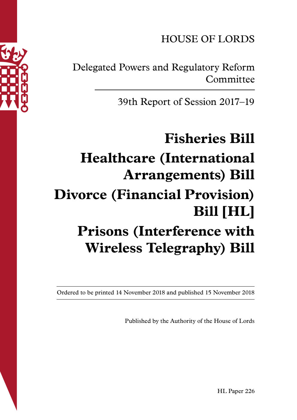 Delegated Powers and Regulatory Reform Committee 39th Report. Fisheries Bill. Healthcare (International Arrangements) Bill. Divorce (Financial Provision) Bill. [HL] Prisons (Interference with Wireless Telegraphy) Bill