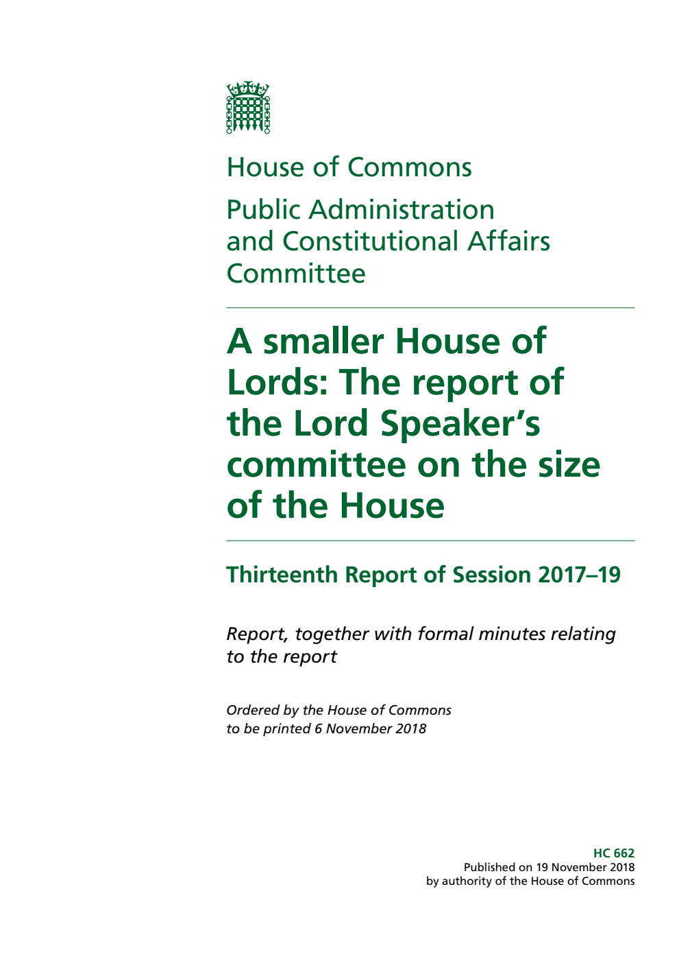 Public Administration and Constitutional Affairs Committee 13th Report. A smaller House of Lords: The report of the Lord Speaker’s committee on the size of the House Volume 1. Report