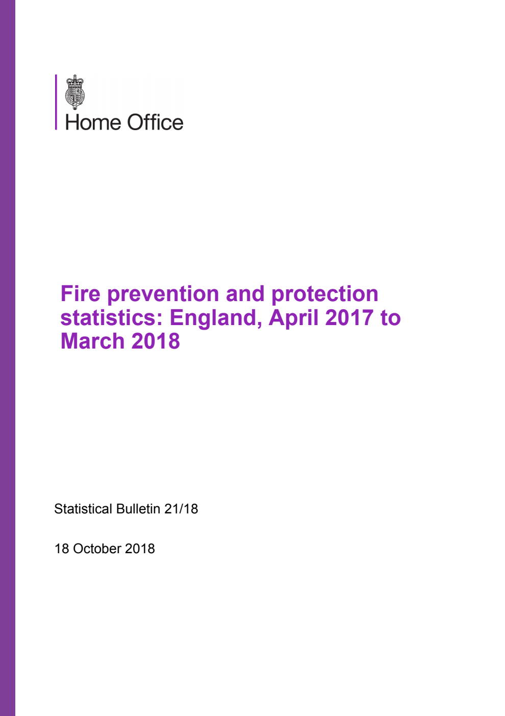 Home Office Statistical Bulletin 21/18 Fire prevention and protection statistics: England, April 2017 to March 2018
